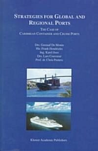 Strategies for Global and Regional Ports: The Case of Caribbean Container and Cruise Ports (Hardcover, 1998)