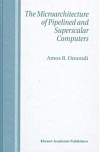 The Microarchitecture of Pipelined and Superscalar Computers (Hardcover, 1999)