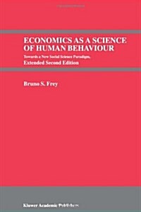 Economics as a Science of Human Behaviour: Towards a New Social Science Paradigm (Paperback, 2)