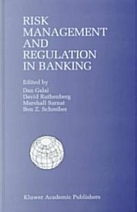 Risk Management and Regulation in Banking: Proceedings of the International Conference on Risk Management and Regulation in Banking (1997) (Hardcover, 1999)