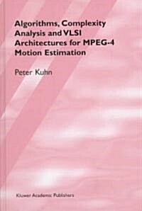 Algorithms, Complexity Analysis and VLSI Architectures for MPEG-4 Motion Estimation (Hardcover, 1999)