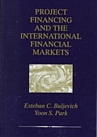 Project Financing and the International Financial Markets (Hardcover, 1999)