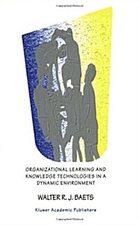 Organizational Learning and Knowledge Technologies in a Dynamic Environment (Hardcover, Softcover Repri)