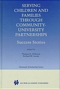 Serving Children and Families Through Community-University Partnerships: Success Stories (Hardcover, 1999)