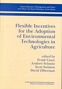 Flexible Incentives for the Adoption of Environmental Technologies in Agriculture (Hardcover)