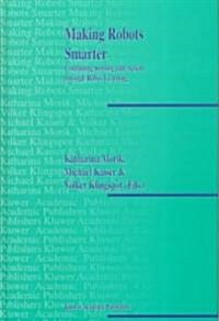 Making Robots Smarter: Combining Sensing and Action Through Robot Learning (Hardcover, 1999)