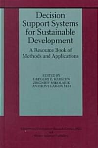 Decision Support Systems for Sustainable Development: A Resource Book of Methods and Applications (Hardcover, 2000)