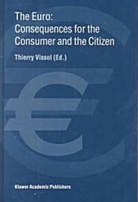 The Euro: Consequences for the Consumer and the Citizen (Hardcover, Reprinted from)