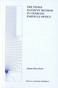 The Finite Element Method in Charged Particle Optics (Hardcover)