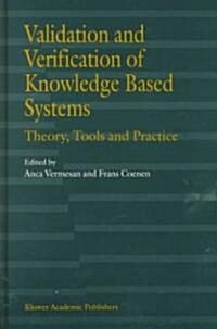 Validation and Verification of Knowledge Based Systems: Theory, Tools and Practice (Hardcover, 1999)