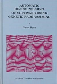 Automatic Re-Engineering of Software Using Genetic Programming (Hardcover)