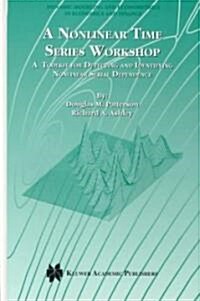 A Nonlinear Time Series Workshop: A Toolkit for Detecting and Identifying Nonlinear Serial Dependence (Hardcover, 2000)