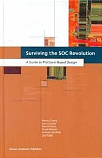 Surviving the Soc Revolution: A Guide to Platform-Based Design (Hardcover, 1999)