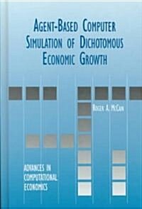 Agent-Based Computer Simulation of Dichotomous Economic Growth (Hardcover, 2000)