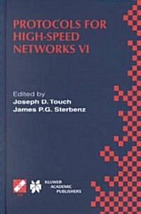 Protocols for High-Speed Networks VI: Ifip Tc6 Wg6.1 & Wg6.4 / IEEE Comsoc Tc on Gigabit Networking Sixth International Workshop on Protocols for High (Hardcover, 2000)