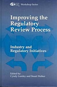 Improving the Regulatory Review Process: Industry and Regulatory Initiatives (Hardcover, 1996)