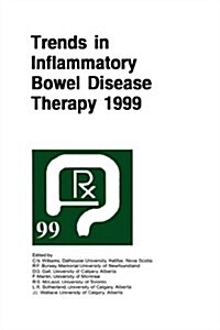 Trends in Inflammatory Bowel Disease Therapy 1999: The Proceedings of a Symposium Organized by Axcan Pharma, Held in Vancouver, BC, August 27-29, 1999 (Hardcover, 2000)