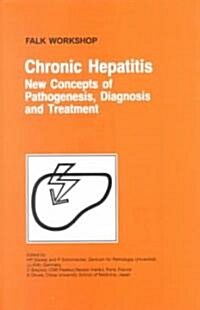 Chronic Hepatitis: New Concepts of Pathogenesis, Diagnosis and Treatment (Hardcover, 2000)