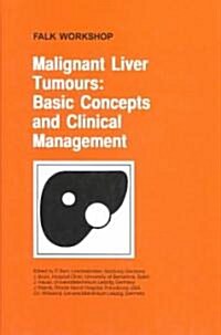 Malignant Liver Tumours: Basic Concepts and Clinical Management (Hardcover, 2003)
