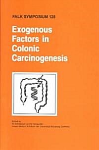 Exogenous Factors in Colonic Carcinogenesis (Hardcover)