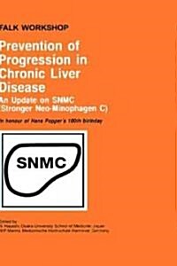 Prevention of Progression in Chronic Liver Disease: An Update on Snmc (Stronger Neo-Minophagen C). in Honour of Hans Poppers 100th Birthday (Hardcover, 2004)