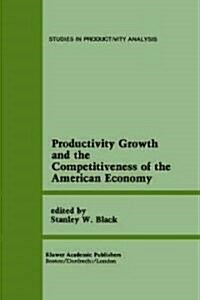 Productivity Growth and the Competitiveness of the American Economy: A Carolina Public Policy Conference Volume (Hardcover, 1989)