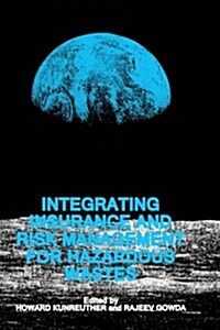 Integrating Insurance and Risk Management for Hazardous Wastes (Hardcover)