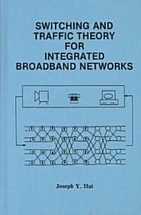 Switching and Traffic Theory for Integrated Broadband Networks (Hardcover, 1990)