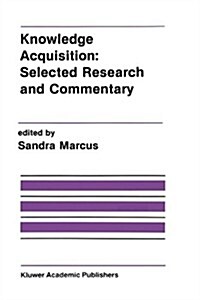 Knowledge Acquisition: Selected Research and Commentary: A Special Issue of Machine Learning on Knowledge Acquisition (Hardcover, 4)