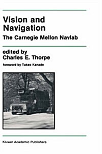Vision and Navigation: The Carnegie Mellon Navlab (Hardcover, 1990)