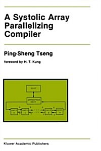 A Systolic Array Parallelizing Compiler (Hardcover, 1990)