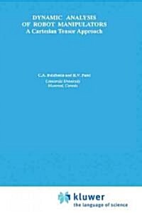 Dynamic Analysis of Robot Manipulators: A Cartesian Tensor Approach (Hardcover, 1991)