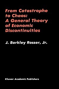 From Catastrophe to Chaos: A General Theory of Economic Discontinuities (Hardcover, 1991)