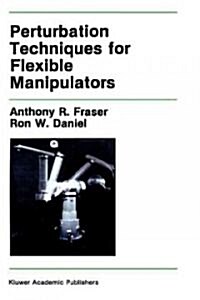 Perturbation Techniques for Flexible Manipulators (Hardcover, 1991)