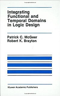 Integrating Functional and Temporal Domains in Logic Design: The False Path Problem and Its Implications (Hardcover, 1991)