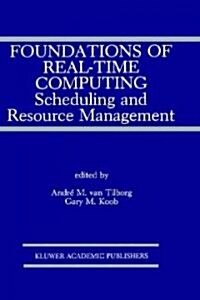 Foundations of Real-Time Computing: Scheduling and Resource Management (Hardcover, 1991)