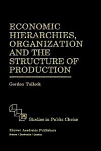 Economic Hierarchies, Organization and the Structure of Production (Hardcover, 1992)