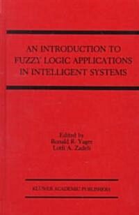An Introduction to Fuzzy Logic Applications in Intelligent Systems (Hardcover)