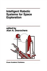 Intelligent Robotic Systems for Space Exploration (Hardcover, 1992)