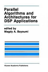 Parallel Algorithms and Architectures for Dsp Applications (Hardcover)