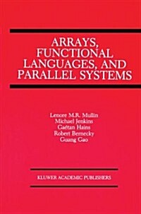 Arrays, Functional Languages, and Parallel Systems (Hardcover, 1991)