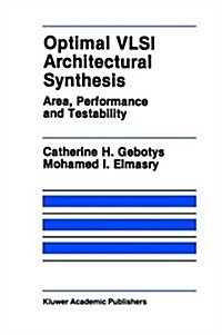 Optimal VLSI Architectural Synthesis: Area, Performance and Testability (Hardcover, 1992)