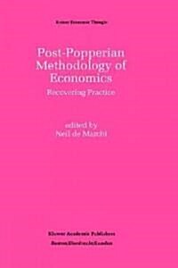 Post-Popperian Methodology of Economics: Recovering Practice (Hardcover, 1992)