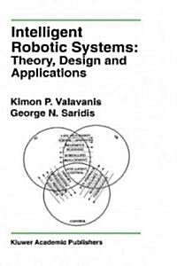 Intelligent Robotic Systems: Theory, Design and Applications (Hardcover, 1992)