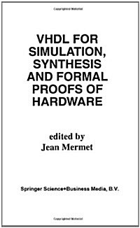 VHDL for Simulation, Synthesis and Formal Proofs of Hardware (Hardcover, 1992)