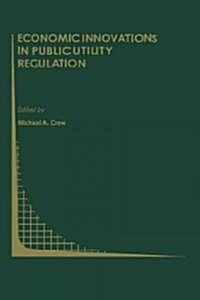 Economic Innovations in Public Utility Regulation (Hardcover)