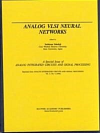 Analog VLSI Neural Networks: A Special Issue of Analog Integrated Circuits and Signal Processing (Hardcover)