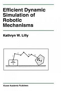 Efficient Dynamic Simulation of Robotic Mechanisms (Hardcover)