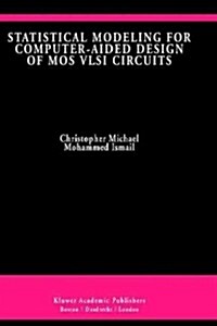 Statistical Modeling for Computer-Aided Design of Mos Vlsi Circuits (Hardcover)