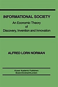 Informational Society: An Economic Theory of Discovery, Invention and Innovation (Hardcover, 1993)